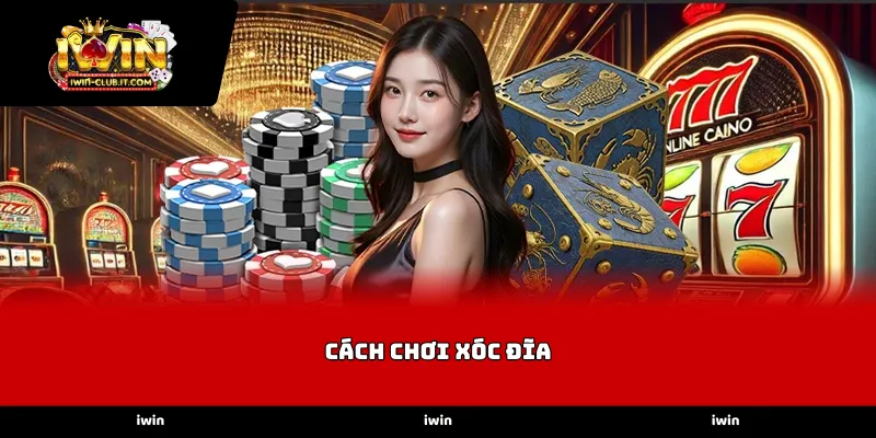 Quy tắc cơ bản và dụng cụ trong cách chơi xóc đĩa