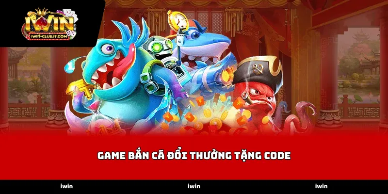 Các loại mã quà tặng phổ biến tại Game Bắn Cá Đổi Thưởng Tặng Code