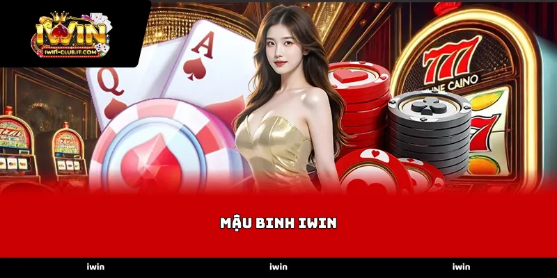 Luật chơi và cách xếp bài Mậu binh iWin chuẩn cao thủ