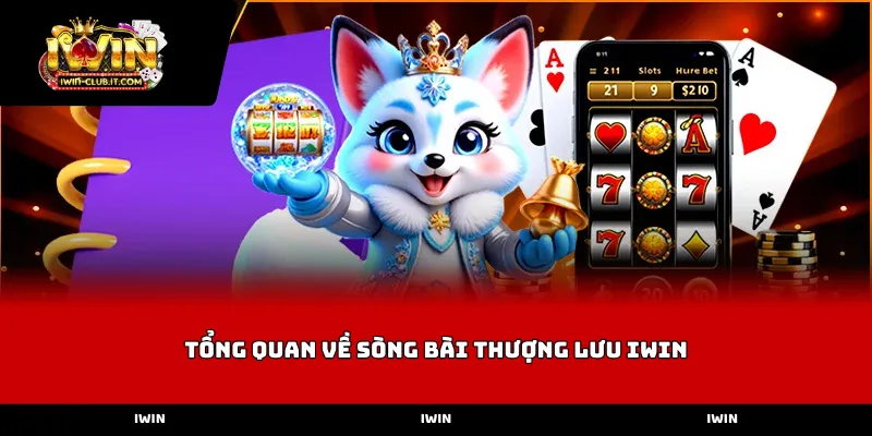 Tổng quan về sòng bài thượng lưu IWIN